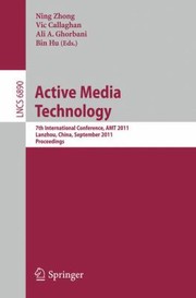 Cover of: Active Media Technology 7th International Conference Amt 2011 Lanzhou China September 79 2011 Proceedings