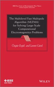 Cover of: The Multilevel Fast Multipole Algorithm Mlfma for Solving LargeScale Computational Electromagnetics Problems