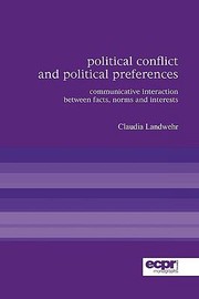 Cover of: Political Conflict And Political Preferences Communicative Interaction Between Facts Norms And Interests