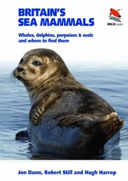 Cover of: Britains Sea Mammals Whales Dolphins Porpoises And Seals And Where To Find Them by 