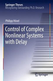 Control Of Complex Nonlinear Systems With Delay by Philipp Hovel