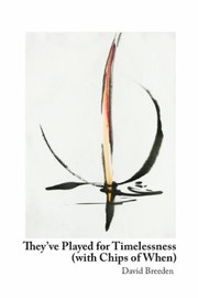 Cover of: Theyve Played for Timelessness with Chips of When