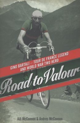Road to Valour - Gino Bartali – Tour de France Legend and World War Two Hero