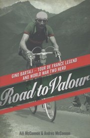 Cover of: Road To Valour Gino Bartali Tour De France Legend And Italys Secret World War Two Hero