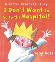 Cover of: I Dont Want To Go To The Hospital