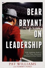 Cover of: Bear Bryant On Leadership Life Lessons From A Sixtime National Championship Coach