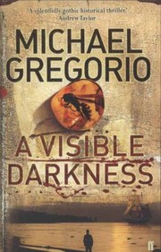 A Visible Darkness Michael Gregorio by Michael Gregorio