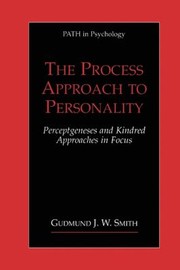 Cover of: The Process Approach To Personality Perceptgenesis And Kindred Approaches In Focus