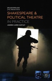 Cover of: Shakespeare And Political Theatre In Practice by 