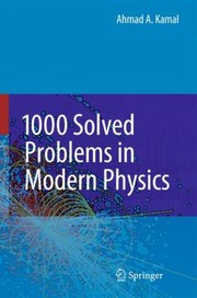 Cover of 1000 Solved Problems In Modern Physics by Ahmad A. Kamal