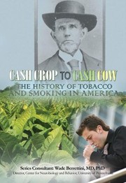 Cover of: Cash Crop To Cash Cow The History Of Tobacco And Smoking In America