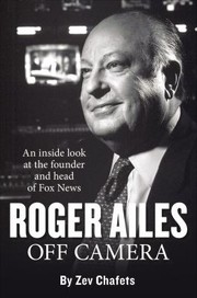 Roger Ailes Off Camera by Zev Chafets