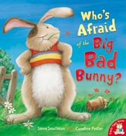 Cover of: Whos Afraid of the Big Bad Bunny by Steve Smallman