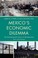 Cover of: Mexicos Economic Dilemma The Developmental Failure Of Neoliberalism A Contemporary Case Study Of The Globalization Process