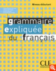 Cover of: Grammaire Expliquee Du Francais Niveau Debutant