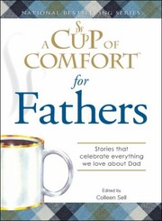 Cover of: A Cup Of Comfort For Fathers Stories That Celebrate Everything We Love About Dad by 