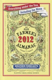 Cover of: The Old Farmers Almanac Calculated On A New And Improved Plan For The Year Of Our Lord 2012