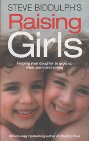 Cover of: Steve Biddulphs Raising Girls by Steve Biddulph