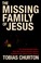 Cover of: The Missing Family of Jesus