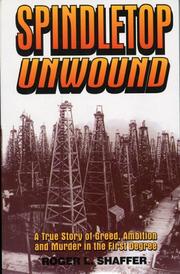 Spindletop Unwound by Roger L. Shaffer