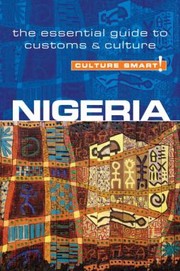 Culture Smart Nigeria
            
                Culture Smart The Essential Guide to Customs  Culture by Diane Lemieux