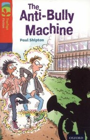 The Anti-Bully Machine by Paul Shipton