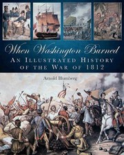 Cover of: When Washington Burned An Illustrated History Of The War Of 1812