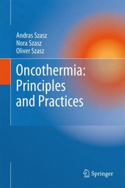 Oncothermia Principles And Practices by Andras Szasz