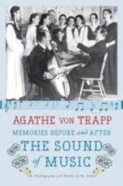 Memories Before And After The Sound Of Music An Autobiography by Agathe Von Trapp