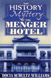 Cover of: The history and mystery of the Menger Hotel by Docia Schultz Williams