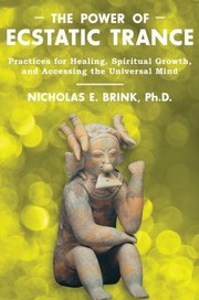 Cover of: The Power Of Ecstatic Trance Practices For Healing Spiritual Growth And Accessing The Universal Mind