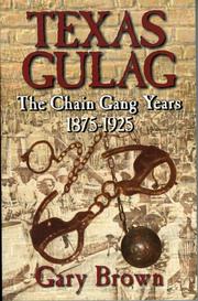 Cover of: Texas Gulag: the chain gang years, 1875-1925