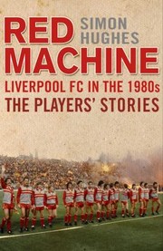 Cover of: Red Machine Liverpool In The 80s The Players Stories