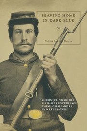 Cover of: Leaving Home In Dark Blue Chronicling Ohios Civil War Experience Through Primary Sources Literature