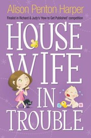 Cover of: Housewife in Trouble Alison Penton Harper