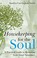 Cover of: Housekeeping For The Soul A Practical Guide To Restoring Your Inner Sanctuary