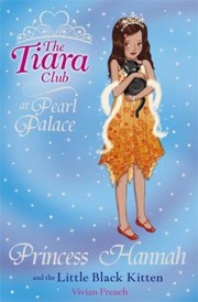 Cover of: Princess Hannah and the Little Black Kitten: Tiara Club Paperback