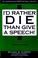 Cover of: I'd rather die than give a speech