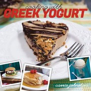 Cover of: Cooking With Greek Yogurt Healthy Recipes For Buffalo Blue Cheese Chicken Greek Yogurt Pancakes Mint Julep Frozen Yogurt And More by 