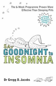 Cover of: Say Goodnight To Insomnia A Drugfree Programme Developed At Harvard Medical School