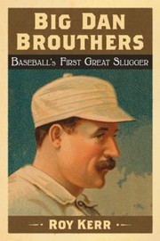 Cover of: Big Dan Brouthers Baseballs First Great Slugger