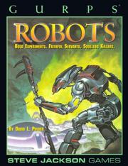 Cover of: GURPS Robots: Bold Experiments, Faithful Servants, Soulless Killers (Steve Jackson Games)