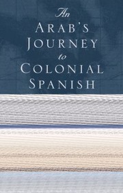 Cover of: An Arabs Journey to Colonial Spanish America
