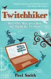 Cover of: Twitchhiker How One Man Travelled The World By Twitter by 
