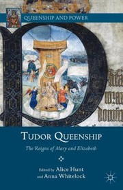 Cover of: Tudor Queenship The Reigns Of Mary And Elizabeth by 