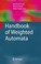 Cover of: Handbook Of Weighted Automata