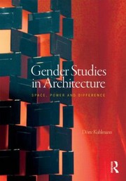 Cover of: Gender Studies In Architecture Space Power And Difference by Dorte Kuhlmann