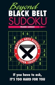Cover of: Beyond Black Belt Sudoku If You Have To Ask Its Too Hard For You by 