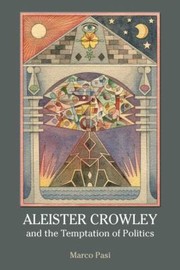 Cover of: Aleister Crowley And The Temptation Of Politics by Marco Pasi