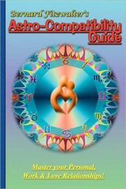 Cover of: Bernard Fitzwalters Astrocompatibility Guide Master Your Friendly Work And Love Relationships